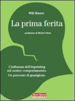 prima ferita l\'influenza dell\'imprinting sul nostro comportamento umano