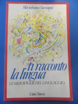 ti racconto la lingua le meraviglie del linguaggio