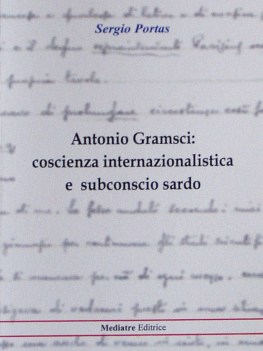 antonio gramsci: coscienza internazionalistica e subconscio sardo