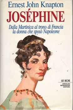 josephine dalla martinica al trono di francia la donna che spos napoleone