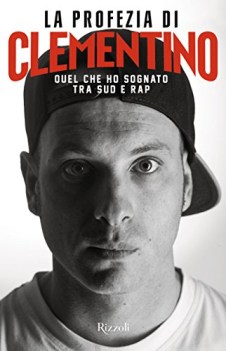 profezia di clementino quel che ho sognato tra sud e rap