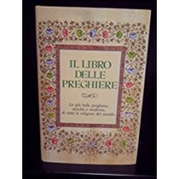 libro delle preghiere le piu belle antiche e moderne di tutte le religioni