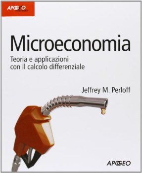 microeconomia. teoria e applicazioni con il calcolo differenziale