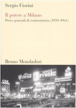 potere a milano prove generali di centrosinistra 1959-1961