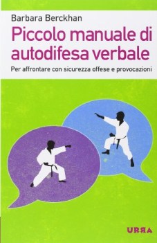 piccolo manuale di autodifesa verbale per affrontare con sicurezza offese e prov