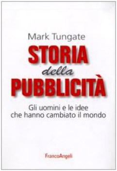 storia della pubblicita\' gli uomini e le idee che hanno cambiato il mondo