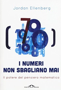 numeri non sbagliano mai il potere del pensiero matematico