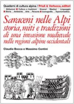 saraceni nelle alpi storia miti e tradizioni di una invasione medievale nelle re