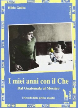 miei anni con il che (guevara) dal guatemala al messico