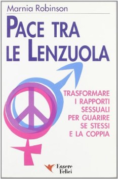 pace tra le lenzuola trasformare i rapporti sessuali per guarire se stessi e la