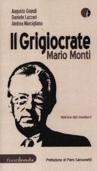 grigiocrate mario monti nell\'era dei mediocri