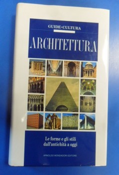 architettura le forme e gli stili dall antichita a oggi