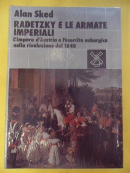 Radetzky e le armate imperiali. impero esercito asburgico rivoluzione 1848