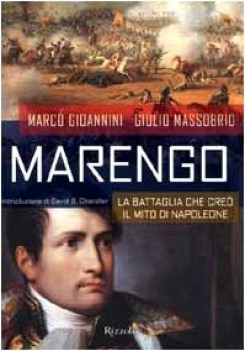 marengo. la battaglia che cre il mito di Napoleone