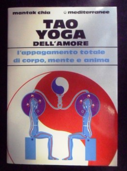 Tao yoga dell\'amore. L\'appagamento totale di corpo, mente e anima