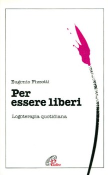 per essere liberi logoterapia quotidiana