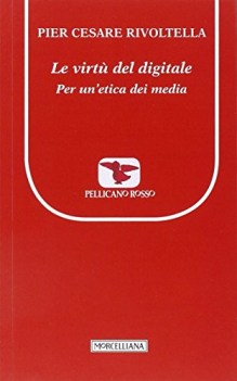 virtu\' del digitale per un\'etica dei media