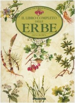 libro completo delle erbe una grande guida per riconoscere coltivare utilizzare