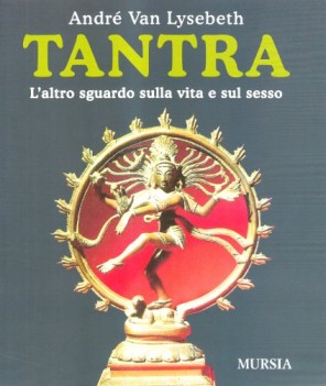 tantra l\'altro sguardo sulla vita e sul sesso