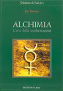 alchimia. L\'arte della trasformazione