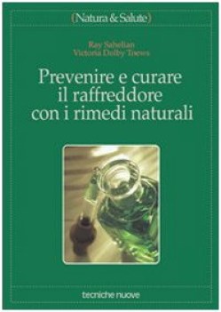 prevenire e curare il raffreddore con i rimedi naturali