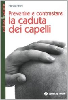 prevenire e contrastare la caduta dei capelli