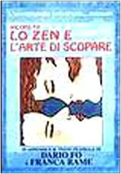 zen e l\'arte di scopare. con testo teatrale di Dario Fo e Franca Rame