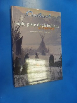 Sulle piste degli indiani d\'America overland