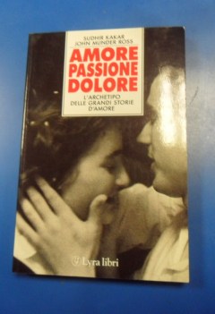 amore passione dolore l\'archetipo delle grandi storie damore