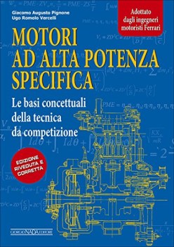 motori ad alta potenza specifica le basi concettuali della tecnica da competizio