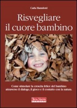 risvegliare il cuore bambino come stimolare la crescita felice del bambino attra