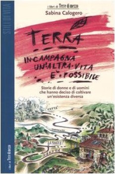 terra in campagna un\'altra vita  possibile. storie di donne e di uomini