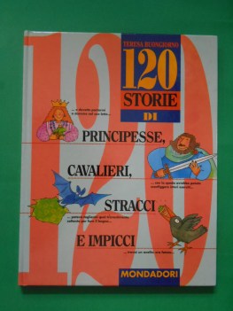 120 storie di principesse cavalieri stracci e impicci