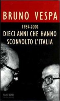 dieci anni che hanno sconvolto l\'italia 1989 2000