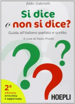 si dice o non si dice? guida all\'italiano parlato e scritto