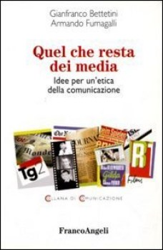 quel che resta dei media idee per un\'etica della comunicazione