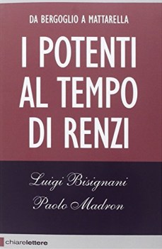 potenti al tempo di renzi. da bergoglio a mattarella