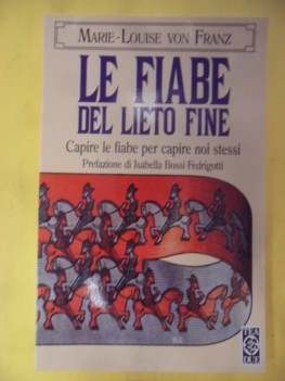 fiabe del lieto fine. capire le fiabe per capire noi stessi