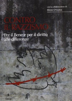 CONTRO IL RAZZISMO PER IL BENE E IL DIRITTO ALLE DIFFERENZE