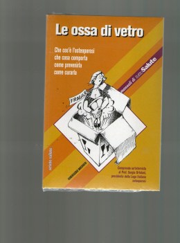 ossa di vetro che cos\' l\'osteoporosi