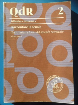 Raccontare la scuola. Testi autori forme del secondo Novecento. Scuole superiori