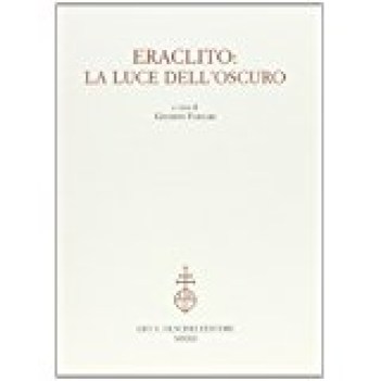 eraclito la luce dell\'oscuro