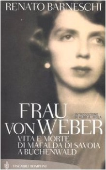 frau von weber. vita e morte i mafalda di savoia a buchenwald