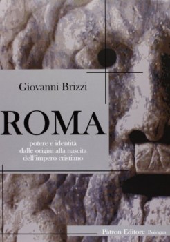 roma potere e identit dalle origini alla nascita dell\'impero cristiano