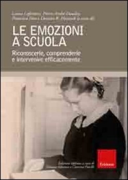 emozioni a scuola riconoscerle comprenderle e intervenire efficacemente