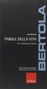 parole della vita per un\'educazione all\'etica