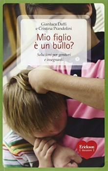 mio figlio  un bullo? soluzioni per genitori e insegnanti