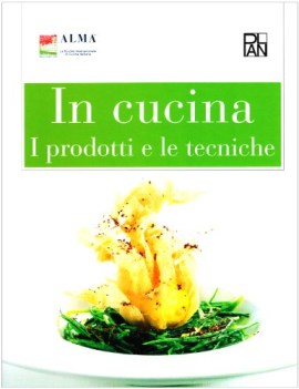 in cucina i prodotti e le tecniche