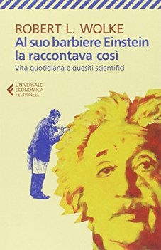 al suo barbiere einstein la raccontava cosi