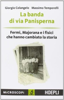 banda di via panisperna. fermi majorana e i fisici che hanno cambiato la storia